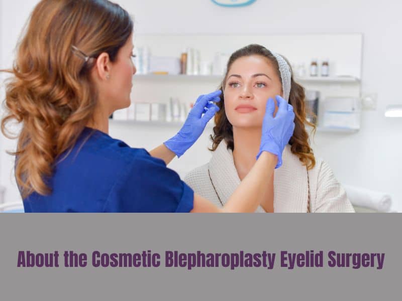 About the Cosmetic Blepharoplasty Eyelid Surgery