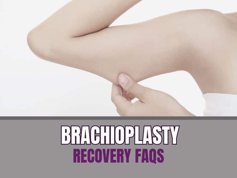 Brachioplasty Recovery FAQs