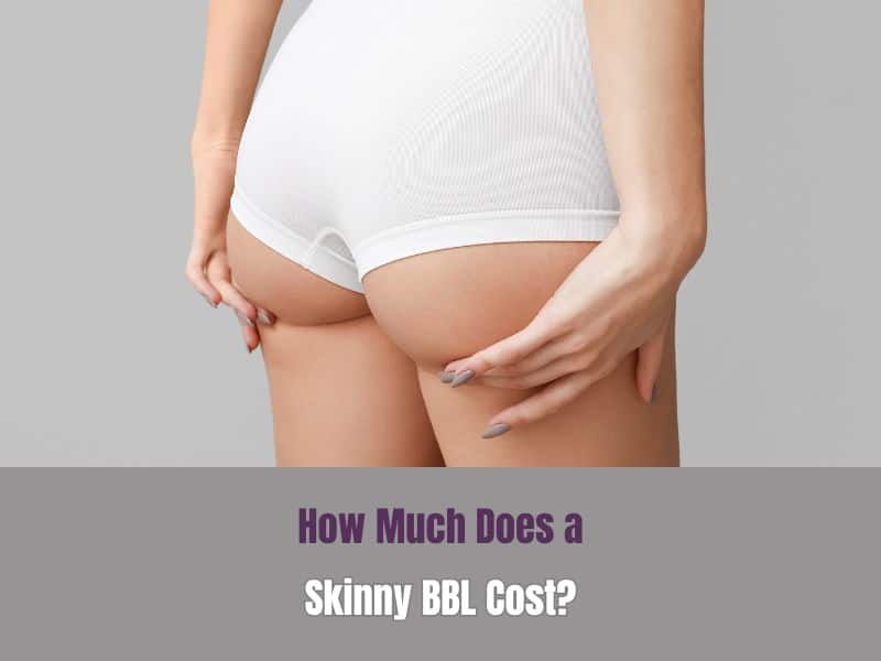 How Much Does a Skinny BBL Cost