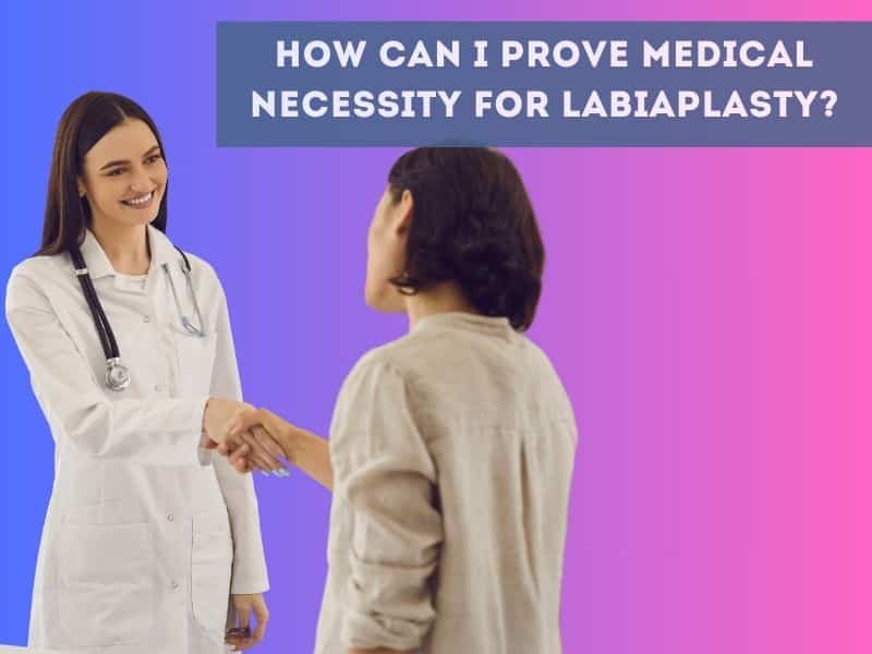 How can I prove medical necessity for labiaplasty