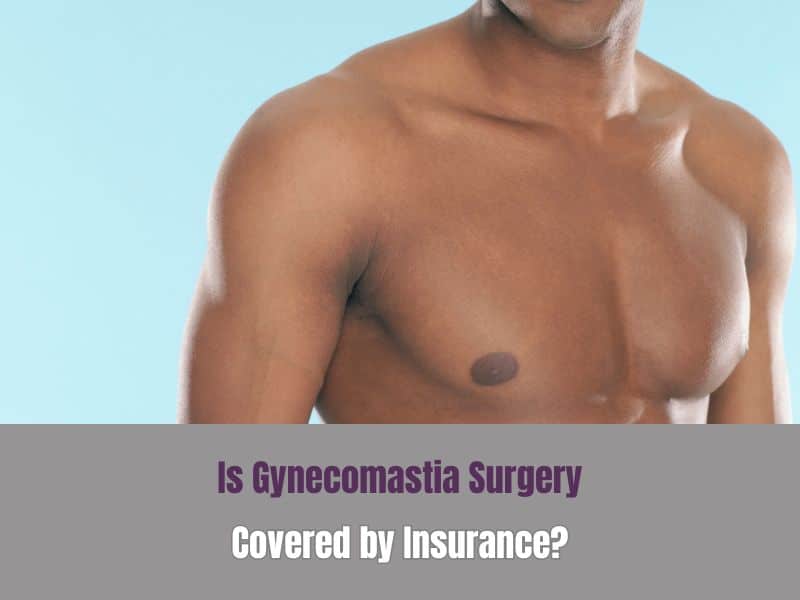 Is Gynecomastia Surgery Covered by Insurance