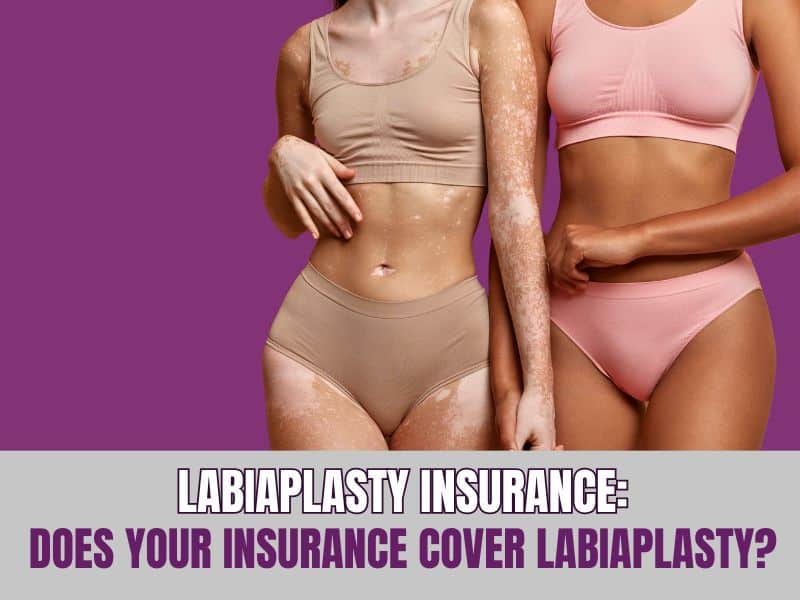 Labiaplasty Insurance Does Your Insurance Cover Labiaplasty