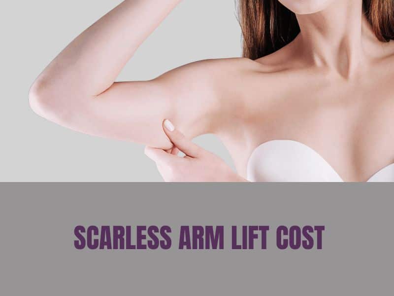 SCARLESS ARM LIFT COST