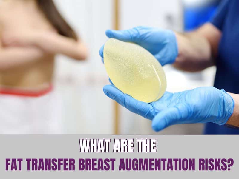 What Are the Fat Transfer Breast Augmentation Risks