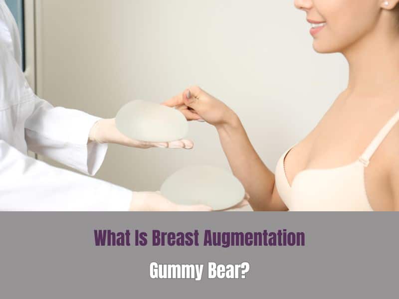 What Is Breast Augmentation Gummy Bear?